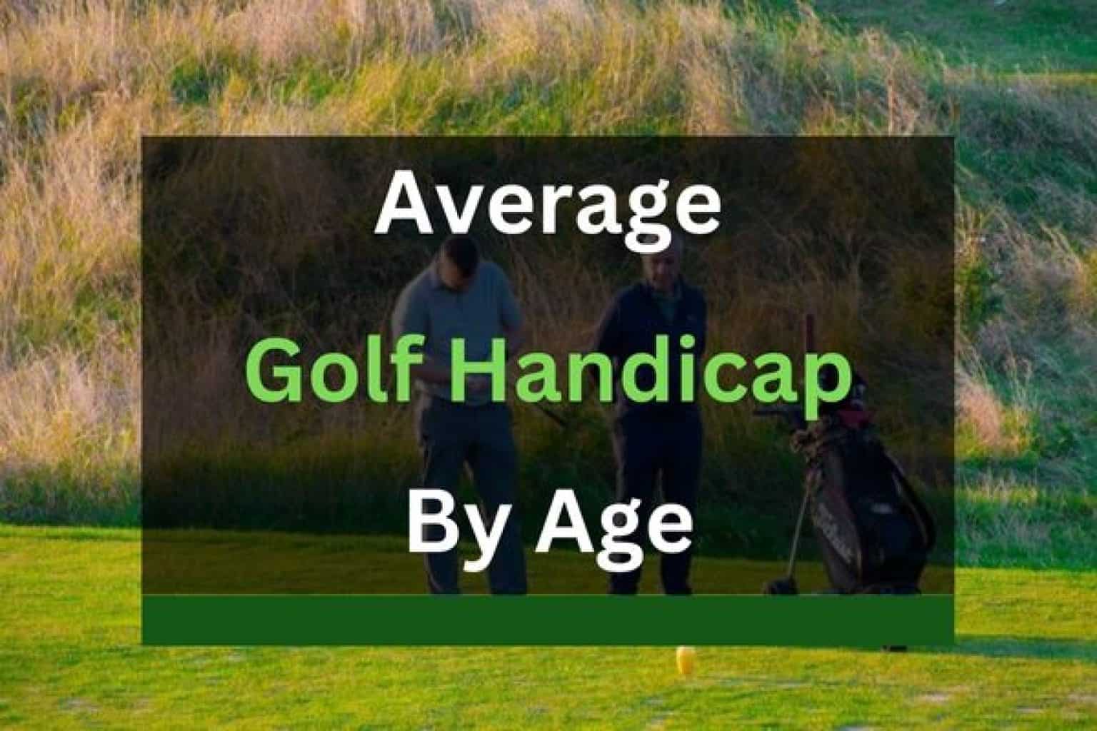 Average Golf Handicap by Age - An Overview | Mike Adams Golf