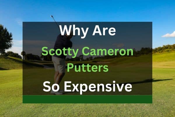 why-are-scotty-cameron-putters-so-expensive-mike-adams-golf