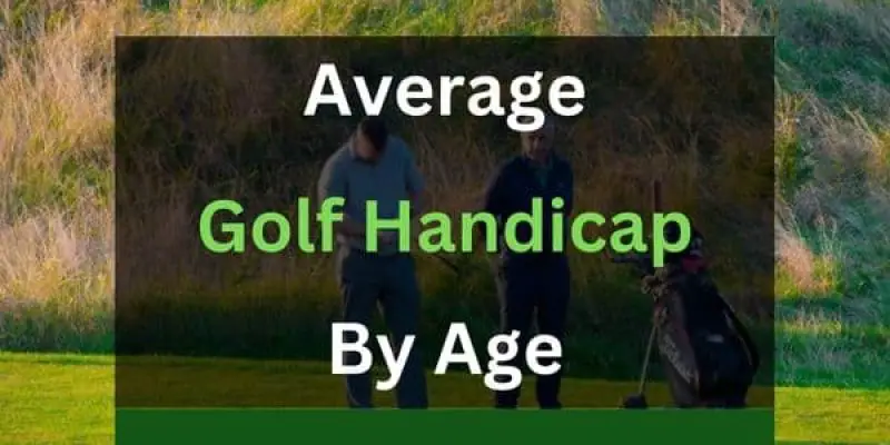 Average Golf Handicap by Age – An Overview