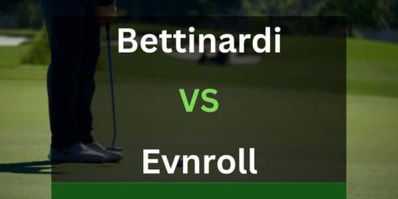 Bettinardi vs Evnroll – A Comparison