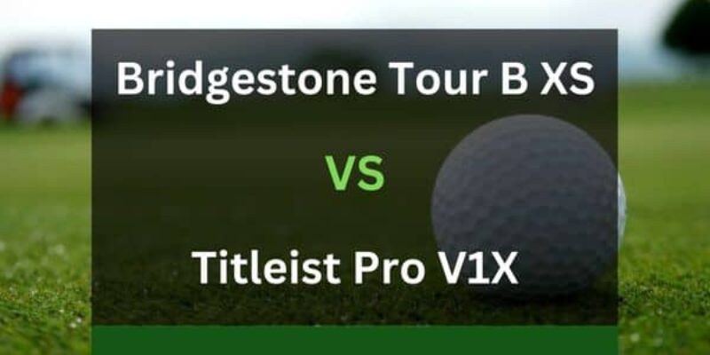 Bridgestone Tour B XS vs Pro V1X – What’s The Difference?