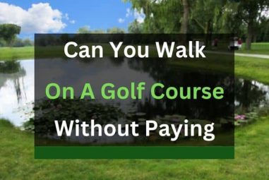 Can You Walk on a Golf Course Without Paying?