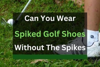 Can You Wear Spiked Golf Shoes Without The Spikes?
