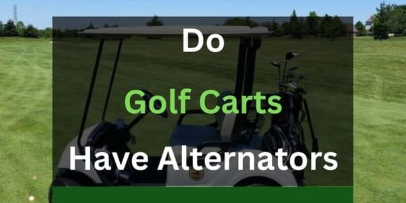 Do Golf Carts Have Alternators?