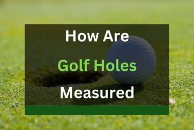 How Are Golf Holes Measured?