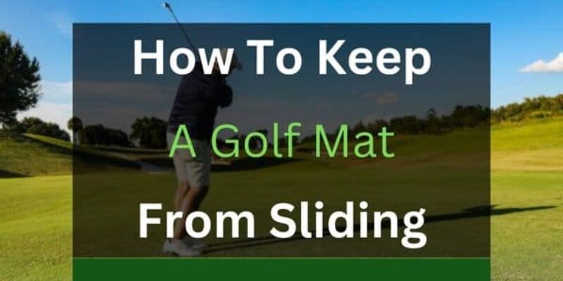 How to Keep a Golf Mat from Sliding? (5 Solutions)
