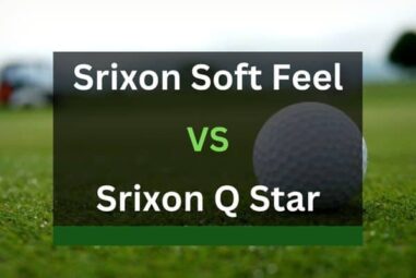 Srixon Soft Feel vs Q Star – What’s The Difference?
