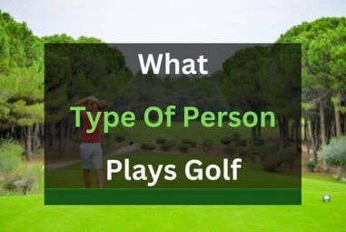What Type of Person Plays Golf?