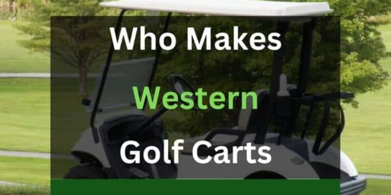 Who Makes Western Golf Carts? (Solved!)