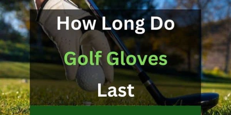 How Long do Golf Gloves Last? (Answered In Detail!)